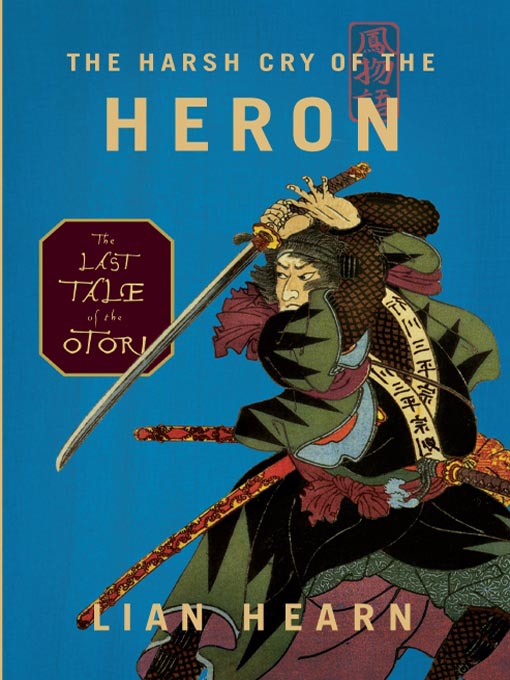 Title details for The Harsh Cry of the Heron by Lian Hearn - Wait list